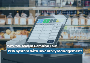 Why You Should Combine Your POS System with Inventory Management