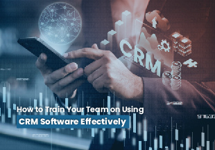 How to Train Your Team on Using CRM Software Effectively